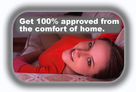 Get approved from the comfort of your home.