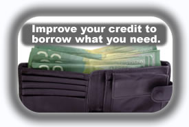 Improve your credit to borrow what you need.